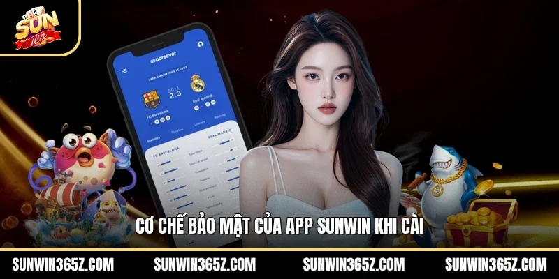 Tải App Sunwin 3 Sunwin Cơ chế bảo mật của app Sunwin khi cài