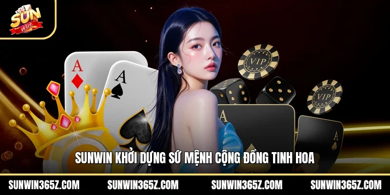 Sunwin ☀️ Trang chủ Sun Win Chính Thức 2026 14 Sunwin Sunwin khởi dựng sứ mệnh cộng đồng tinh hoa